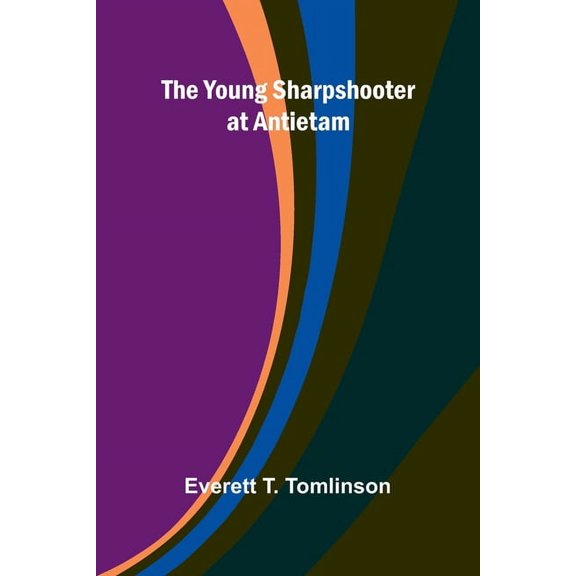 The Young Sharpshooter at Antietam, (Paperback)