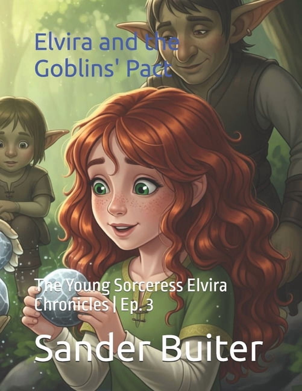 The Young Sorceress Elvira Chronicle Elvira and the Goblins' Pact: The Young Sorceress Elvira Chronicles Ep. 3, Book 3, (Paperback)