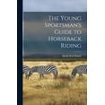 thumbnail image 1 of The Young Sportsman's Guide to Horseback Riding, (Paperback), 1 of 1
