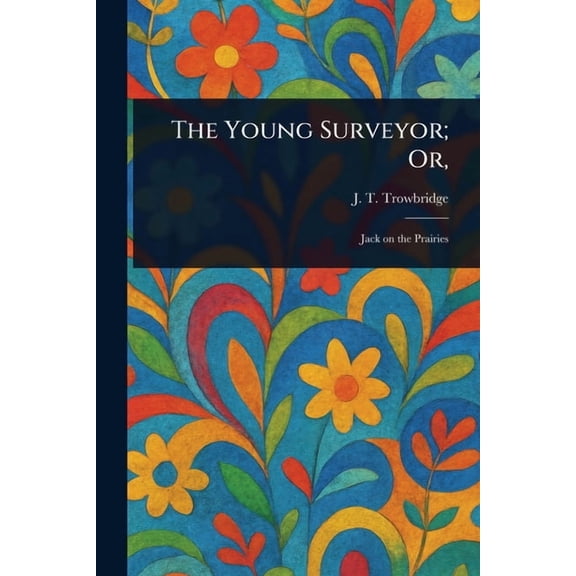 The Young Surveyor; Or,, (Paperback)