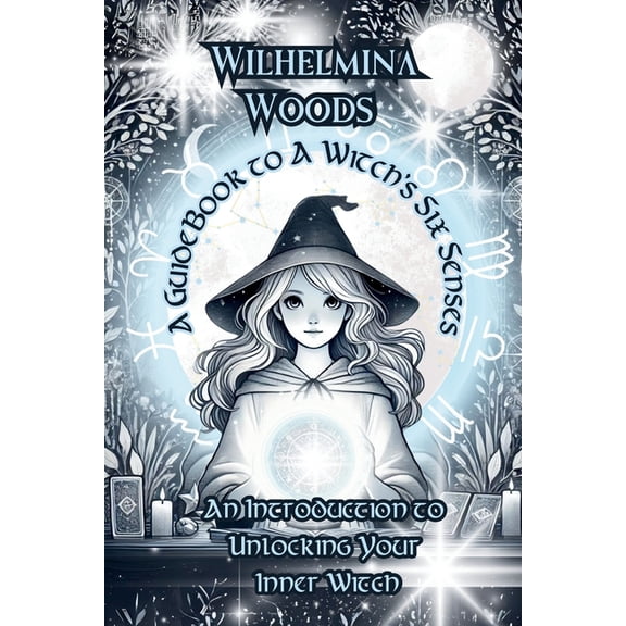 The Young Witch's Guide A Guide Book To A Witch's Six Senses: An Introduction to Unlocking Your Inner Witch, (Paperback)