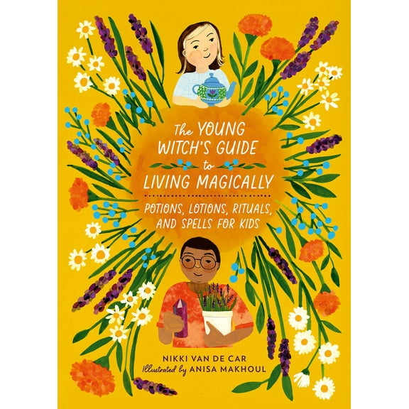 The Young Witch's Guide to Living Magically: Potions, Lotions, Rituals, and Spells for Kids, (Hardcover)