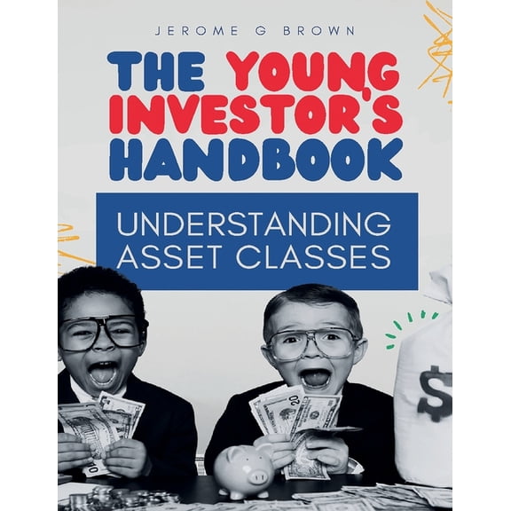 The Young investor's hand book: Understanding asset classes, (Paperback)