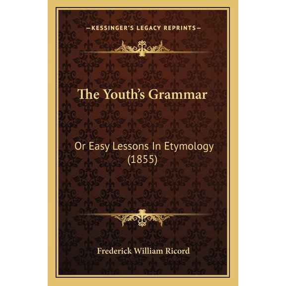 The Youth's Grammar : Or Easy Lessons In Etymology (1855) (Paperback)