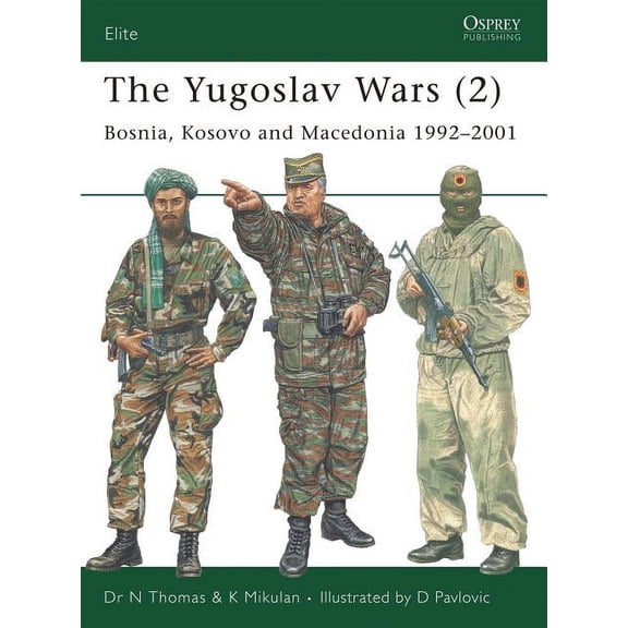 Elite: The Yugoslav Wars (2) : Bosnia, Kosovo and Macedonia 19922001 (Paperback)