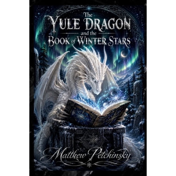 The Yule Dragon and the Book of Winter Stars, (Paperback)
