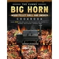 thumbnail image 1 of The Yummy Big Horn Wood Pellet Grill And Smoker Cookbook, 1 of 1