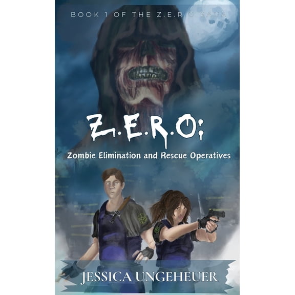 The Z.E.R.O Saga Z.E.R.O: Zombie Elimination and Rescue Operatives, Book 1, (Hardcover)