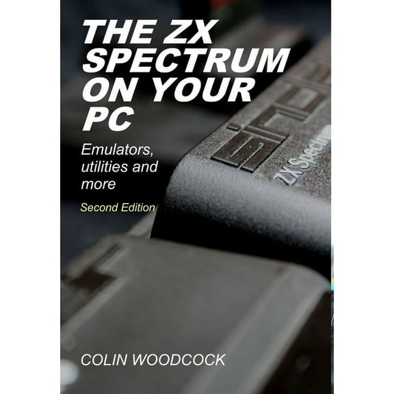The ZX Spectrum on Your PC, (Hardcover)