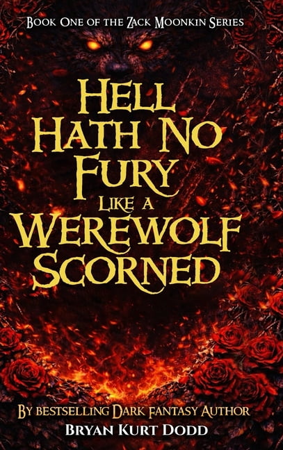 The Zack Moonkin Hell Hath No Fury Like a Werewolf Scorned, (Hardcover)