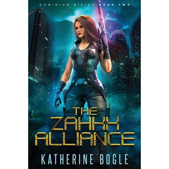 Dominion Rising The Zahkx Alliance: A Sci-Fi Dystopian Adventure, Book 2, (Paperback)