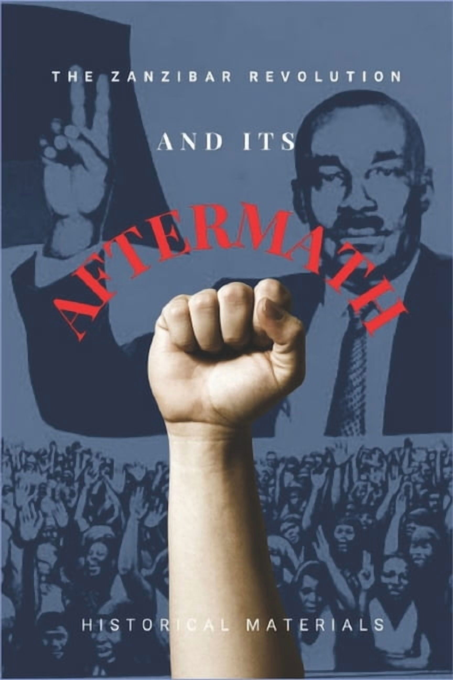 The Zanzibar Revolution And Its Aftermath: Historical Materials ...