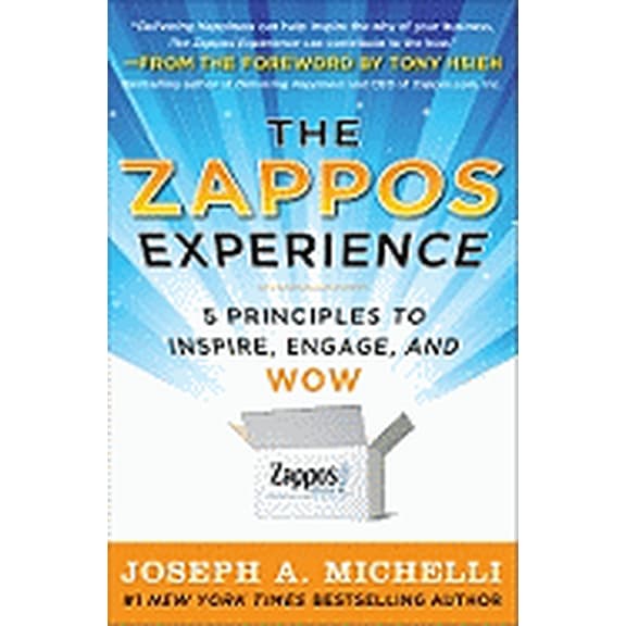 The Zappos Experience: 5 Principles to Inspire, Engage, and Wow, (Hardcover)