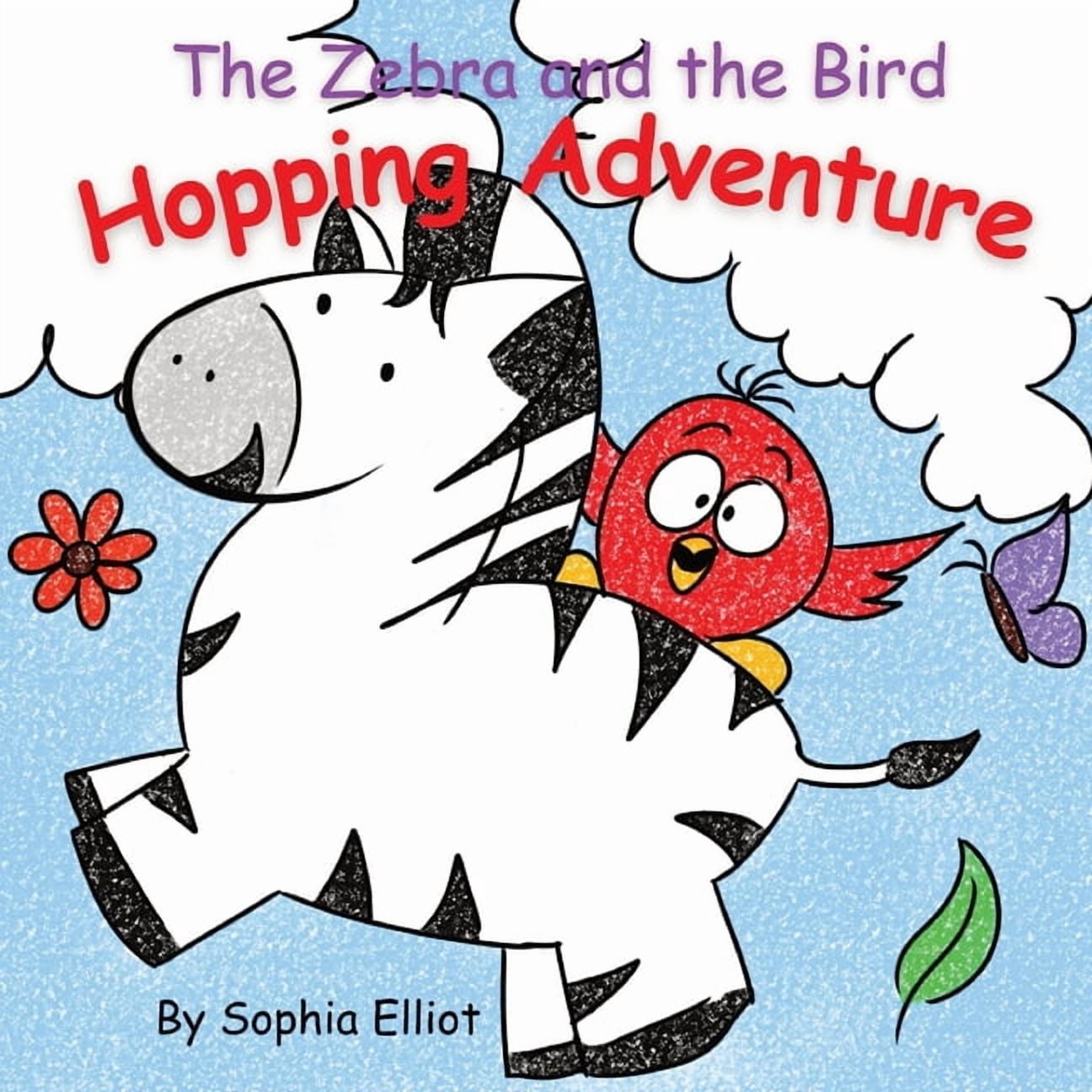 The Zebra and the Bird Hopping Adventure: Jump Into a Friendship You'll Never Forget. For children Ages 3-7, (Paperback)