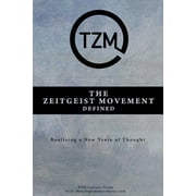 The Zeitgeist Movement Defined Realizing a New Train of Thought, Paperback