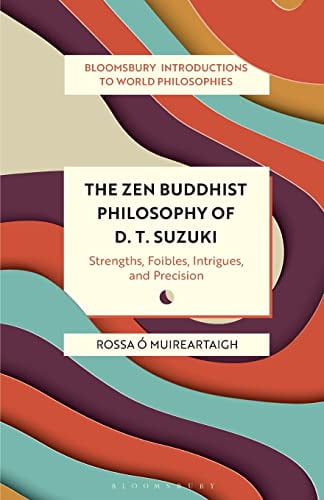 Pre-Owned The Zen Buddhist Philosophy of D. T. Suzuki: Strengths, Foibles, Intrigues, and Precision (Bloomsbury Introductions to World Philosophies) Paperback