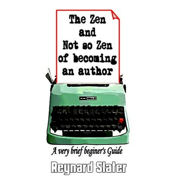 The Zen and Not So Zen of Becoming an Author (Paperback)