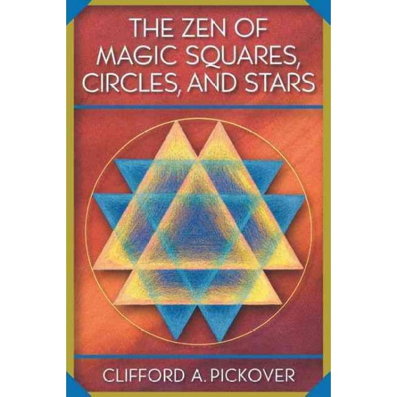 Pre-Owned The Zen of Magic Squares, Circles, and Stars: An Exhibition of Surprising Structures Across Dimensions (Paperback) 0691115974 9780691115979