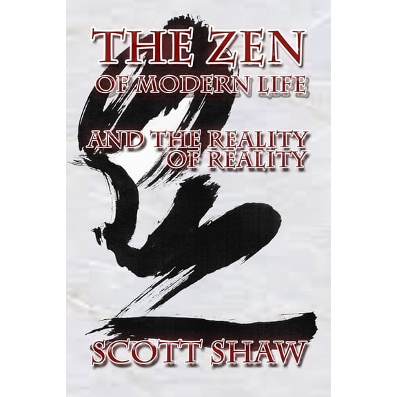 The Zen of Modern Life and the Reality of Reality, (Paperback)