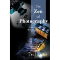 thumbnail image 1 of The Zen of Photography: How to Take Pictures with Your Mind's Camera, (Paperback), 1 of 1
