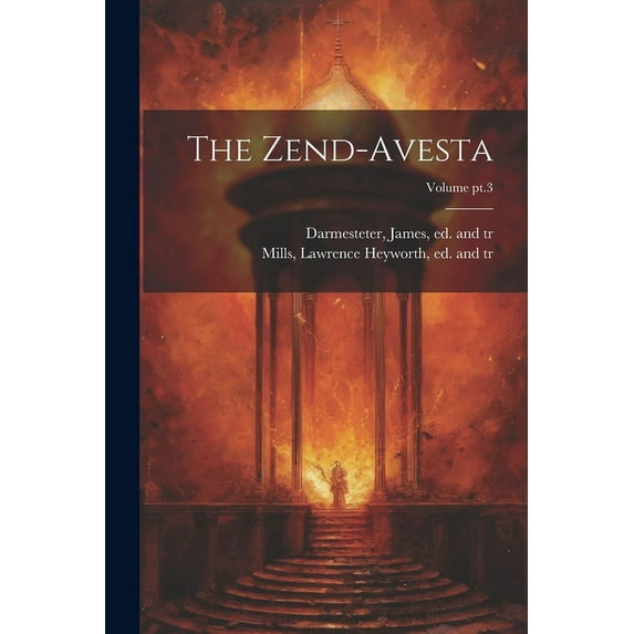 The Zend-Avesta; Volume pt.3 (Paperback)