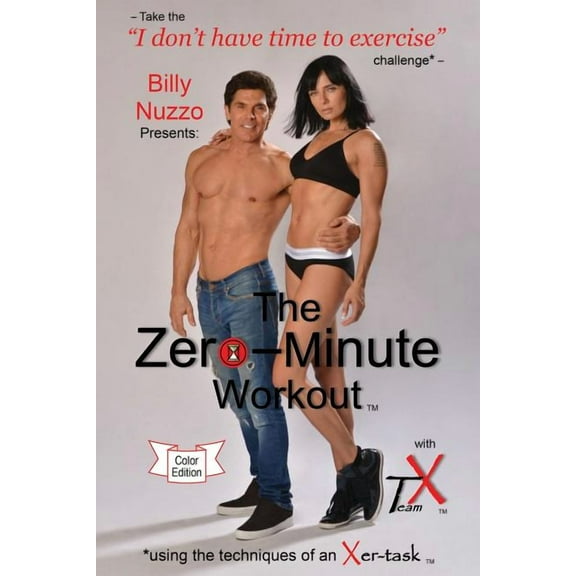 The Zero-Minute Workout (with Team X): using the techniques of an Xer-task, (Paperback)