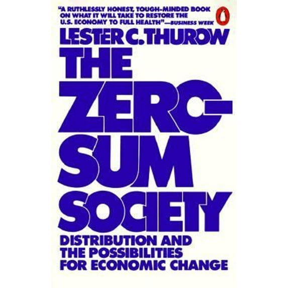 Pre-Owned The Zero-Sum Society : Distribution and the Possibilities for Economic Change (Paperback) 9780140058079