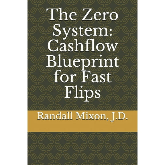 The Zero System: Cashflow Blueprint for Fast Flips