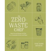 The Zero-Waste Chef Plant-Forward Recipes and Tips for a Sustainable Kitchen and Planet A Cookbook, Paperback