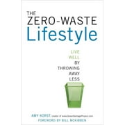 The Zero-Waste Lifestyle : Live Well by Throwing Away Less (Paperback)