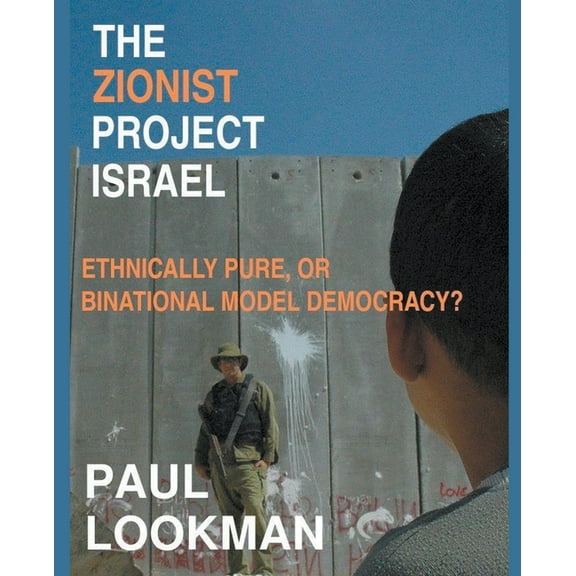 The Zionist project Israel. Ethnically pure, or binational model democracy?, (Paperback)
