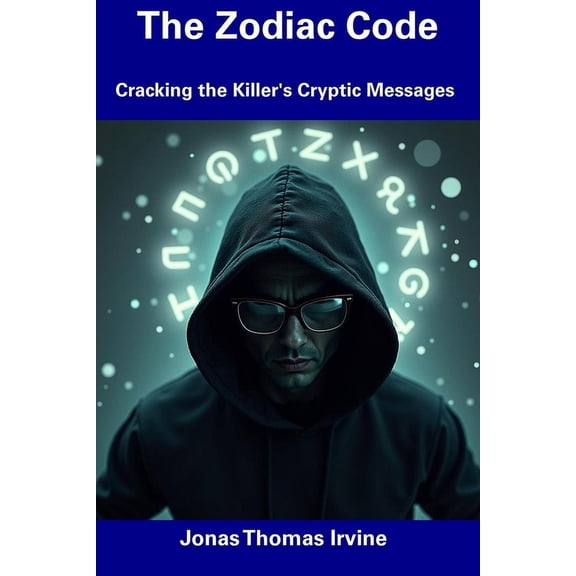 The Zodiac Code: Cracking the Killer's Cryptic Messages, (Paperback)