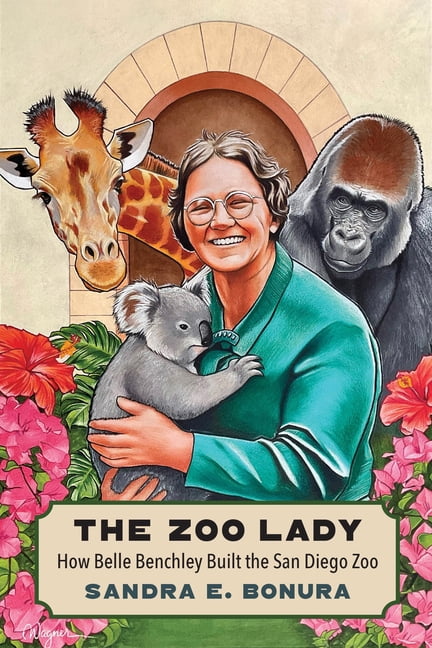 The Zoo Lady: How Belle Benchley Built the San Diego Zoo, (Hardcover)