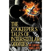 The Zookeepers Tales of Interstellar Oddities, Paperback