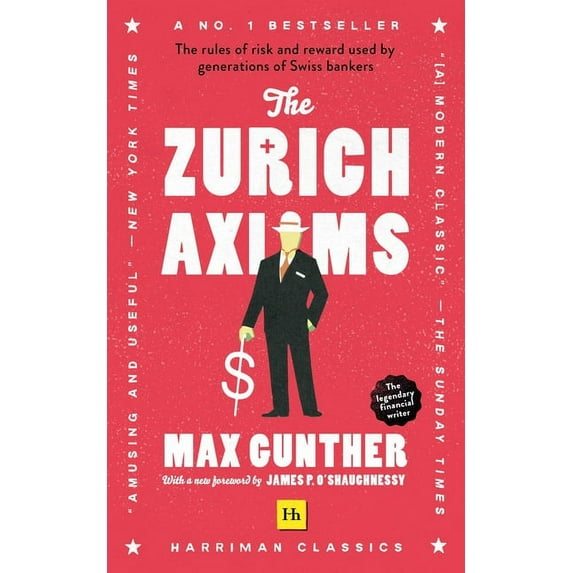 The Zurich Axioms (Harriman Classics) : The rules of risk and reward used by generations of Swiss bankers (Paperback)