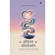 The abyss of almosts untouched. unspoken. unfinished., Paperback