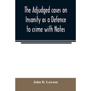 The adjudged cases on Insanity as a Defence to crime with Notes, Paperback