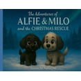 thumbnail image 1 of The adventures of Alfie and Milo, and the Christmas Rescue, (Paperback), 1 of 1