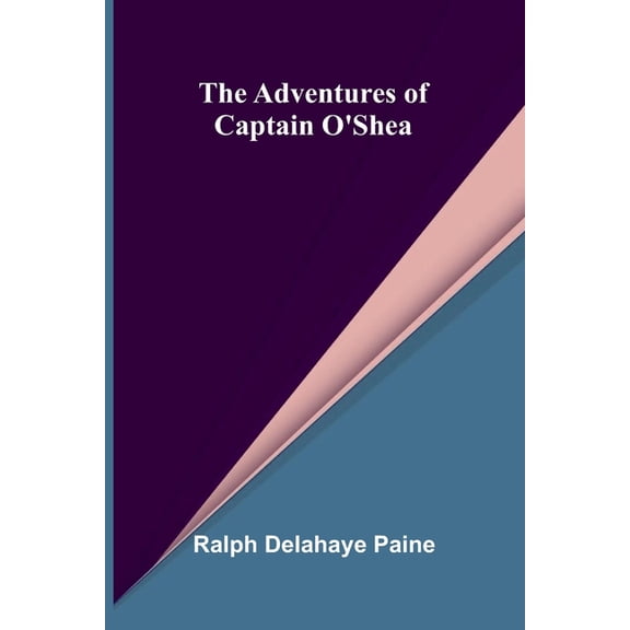 The adventures of Captain O'Shea, (Paperback)