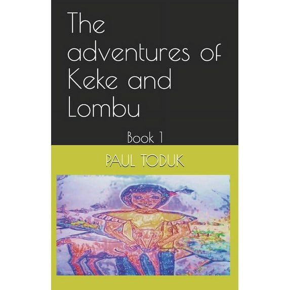 The adventures of Keke and Lombu : Book 1 (Paperback)