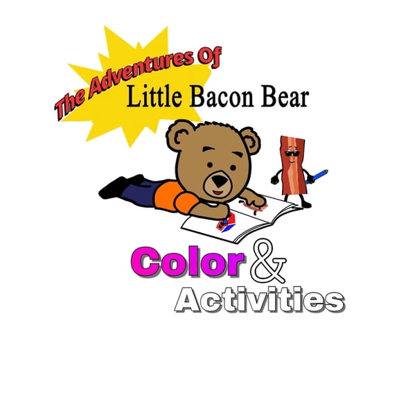 The adventures of little bacon bear color & activities: Little Bacon bears color & activities, (Paperback)