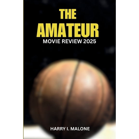 The amateur movie review 2025: Breaking Down the Plot, Characters, and Cinematic Techniques, (Paperback)