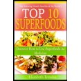 thumbnail image 1 of The amazing health benefits Of the world's Top 10 Super foods: Discover How To Use Super Foods as Medicine, (Paperback), 1 of 1