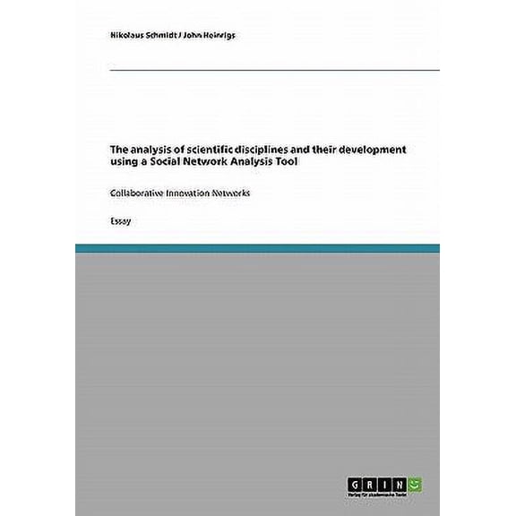 The analysis of scientific disciplines and their development using a Social Network Analysis Tool : Collaborative Innovation Networks (Paperback)