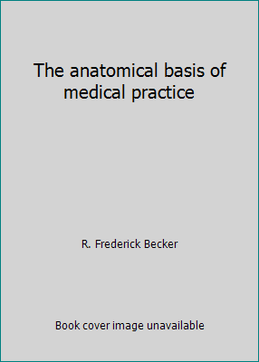 Pre-Owned The anatomical basis of medical practice (Unknown) 0683004948 ...