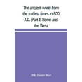 thumbnail image 1 of The ancient world from the earliest times to 800 A.D. (Part II) Rome and the West, (Paperback), 1 of 1