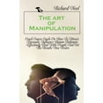 thumbnail image 1 of The art of Manipulation: Crash Course Guide On How To Attract, Persuade, Influence Human Behavior, Effectively Deal With, 1 of 1