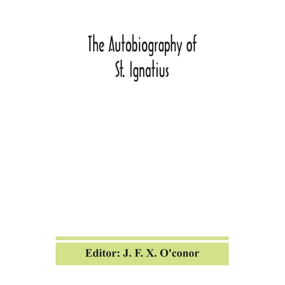 The Autobiography Of St. Ignatius, (Hardcover)