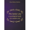 thumbnail image 1 of The better city a sociological study of a modern city (Paperback), 1 of 1