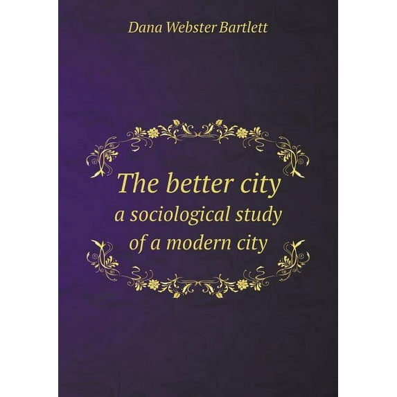The better city a sociological study of a modern city (Paperback)